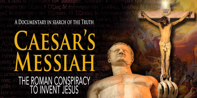 Caesar's Messiah: The Roman Conspiracy to Invent Jesus (2011)