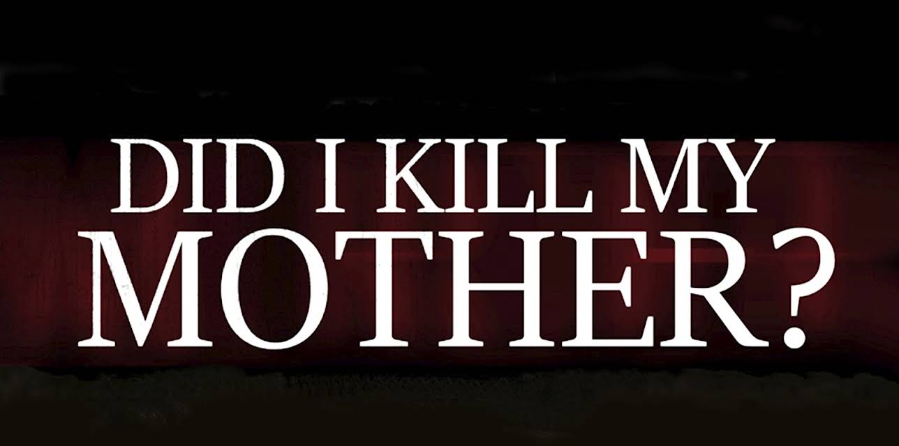 Did I Kill My Mother? (2018)
