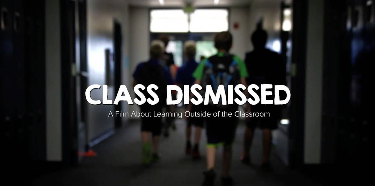 Class Dismissed: A Film About Learning Outside of the Classroom (2015)