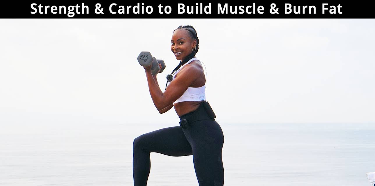 Strength & Cardio to Build Muscle & Burn Fat