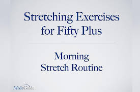 Stretching Exercises for Fifty Plus: Morning Stretch Exercise Routine
