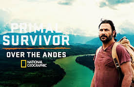 Primal Survivor: Over the Andes: Hell and High Water