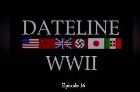 Dateline World War II Season 1: Dateline World War II Episode 16