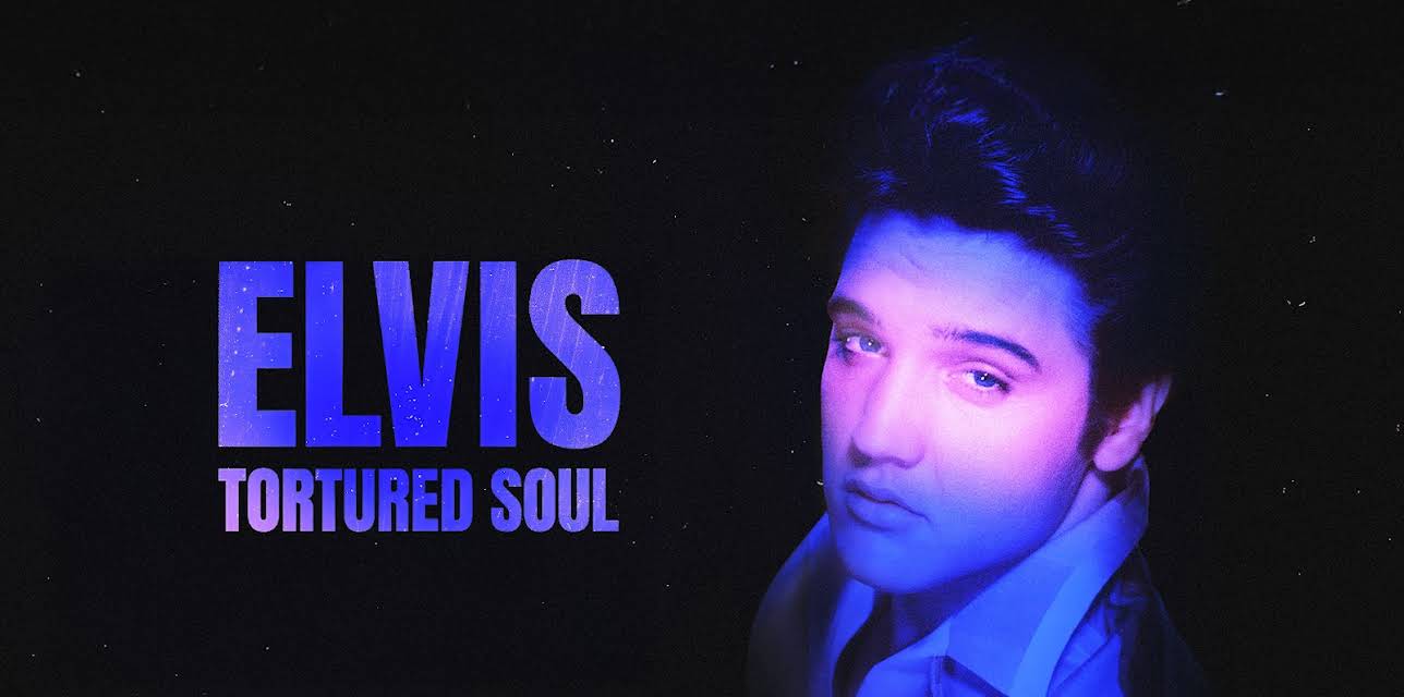 Elvis: Tortured Soul (2022)