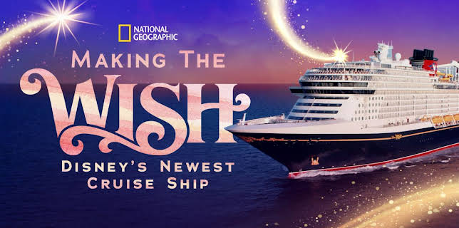 Making the Wish: Disney's Newest Cruise Ship (2022)