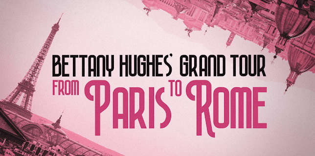 Bettany Hughes' Grand Tour: From Paris to Rome