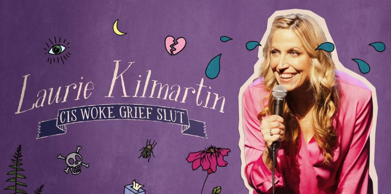 Laurie Kilmartin: Cis Woke Grief Slut (2026)