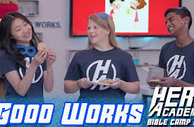 Hero Academy Bible Camp: Part 9: Good Works