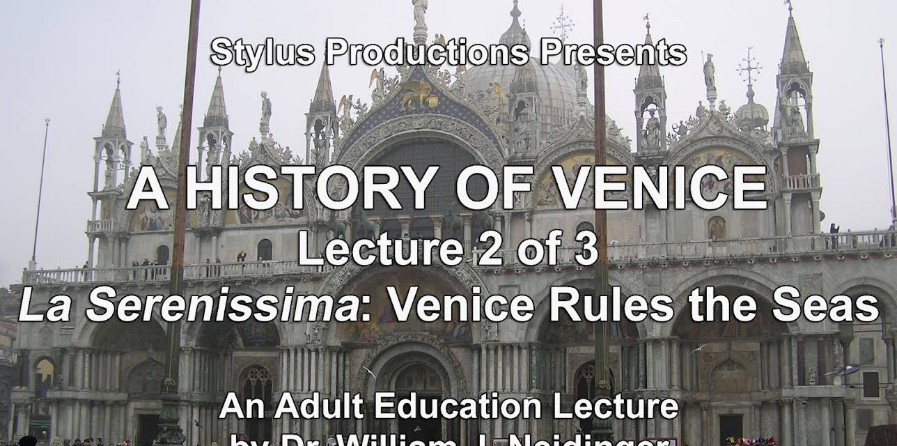 A History of Venice. Lecture 2 of 3. La Serenissima: Venice Rules the Seas