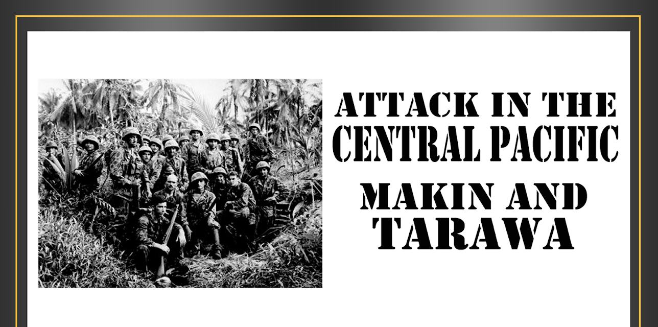 Crusade in the Pacific: Attack in the Central Pacific - Makin and Tarawa