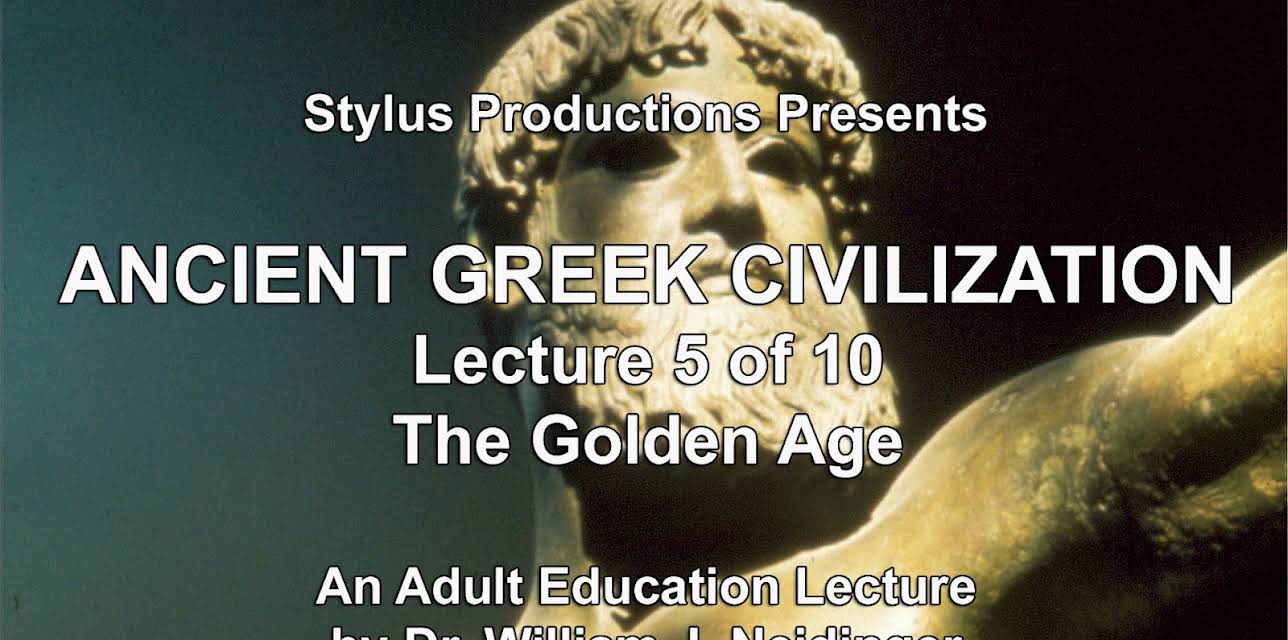 Ancient Greek Civilization Lecture 5 of 10 The Golden Age