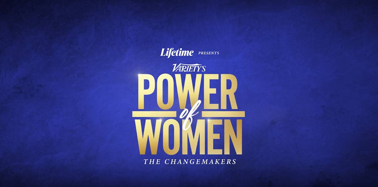 Lifetime Presents: Variety's Power of Women: The Changemakers