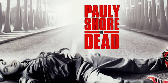Pauly Shore Is Dead (2004)