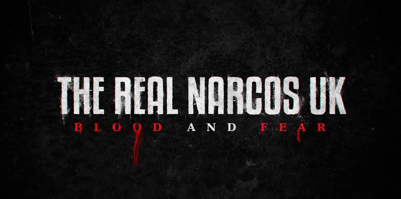 The Real Narcos UK: Blood and Fear