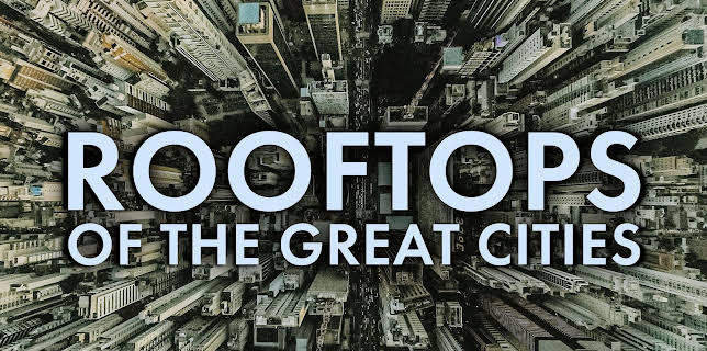Rooftops of the Great Cities