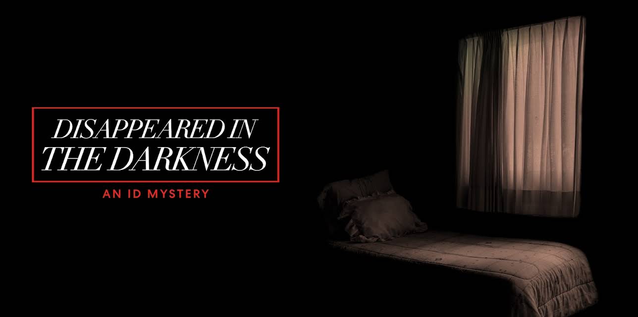 Disappeared In the Darkness: An ID Mystery