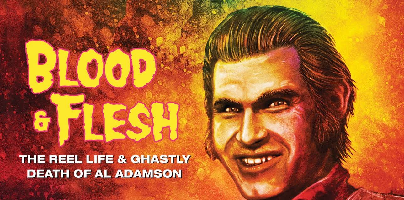 Blood & Flesh: The Reel Life & Ghastly Death of Al Adamson (2020)