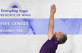 Everyday Yoga: Presence of Mind: Five Senses