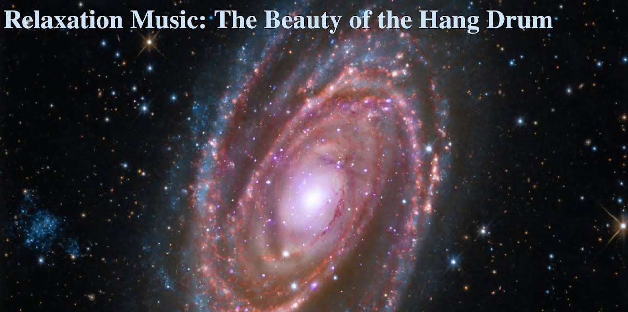 Relaxation Music: The Beauty of the Hang Drum