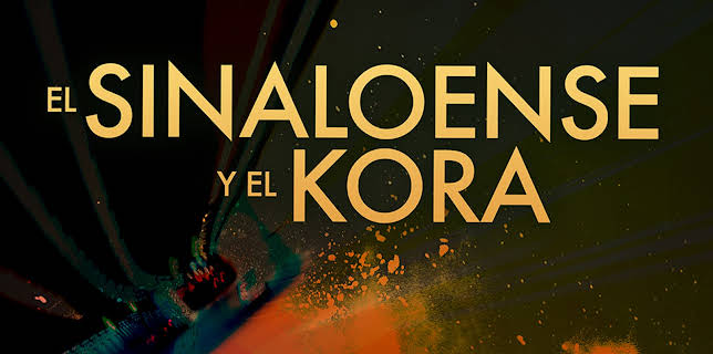 El Sinaloense y el Kora (2016)