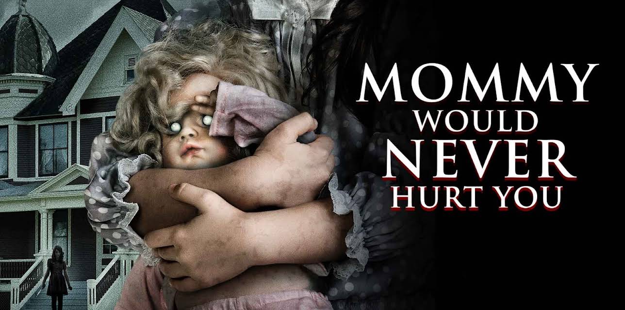 Mommy Would Never Hurt You (2019)