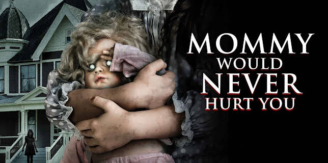 Mommy Would Never Hurt You (2019)