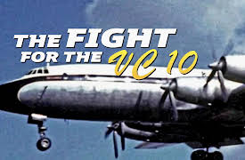 The Fight for the VC10: Part 1: The Fight for the VC10