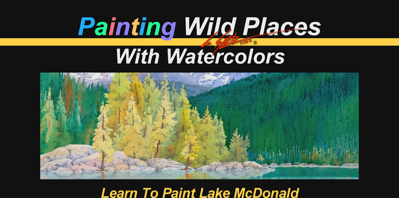 Painting Wild Places with Watercolors: Learn To Paint Lake McDonald