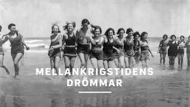 22:30: Mellankrigstidens drömmar | Kunskapskanalen | 8/2 2026