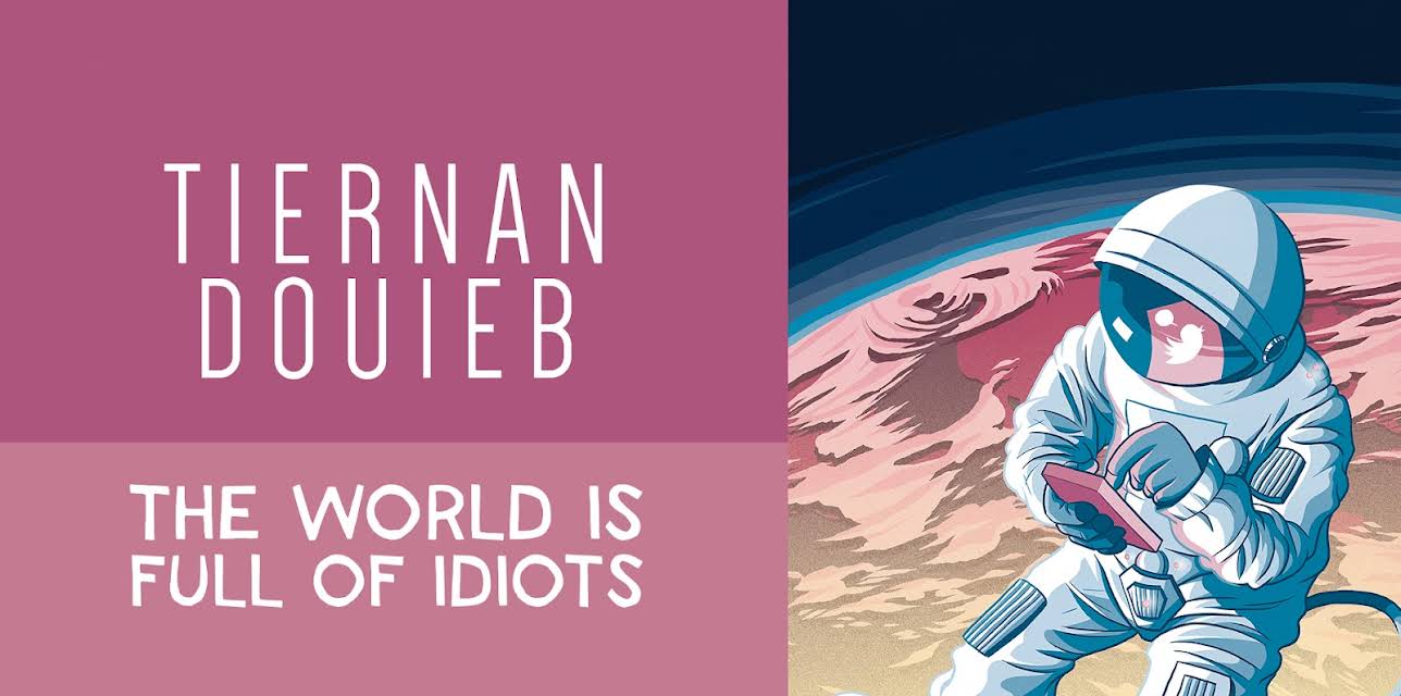 Tiernan Douieb: The World is Full of Idiots (2018)