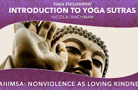 Introduction to Yoga Sutras: Ahimsa: Nonviolence as Loving Kindness