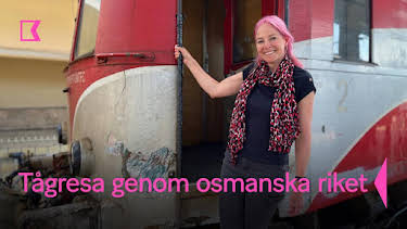 22:35: Tågresa genom osmanska riket | Kunskapskanalen | 10/3 2025
