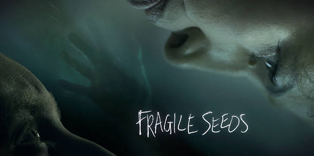 Fragile Seeds (2021)