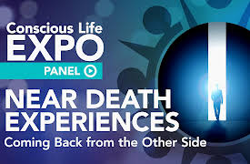 Conscious Life Expo Panels 2019 - season 1: Near Death Experience Panel: Coming Back from the Other Side