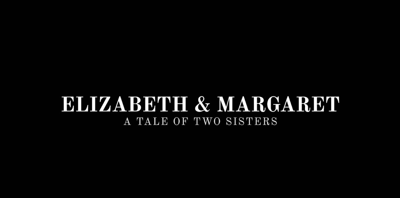 A Tale Of Two Sisters: Elizabeth II And Margaret (2017)