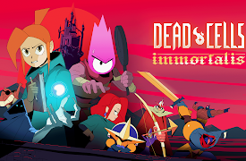 Dead Cells : Immortalis: Episode 1