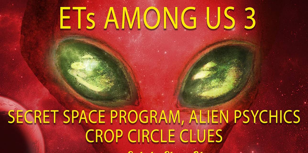 ETs Among Us 3: Secret Space Program, Alien Psychics & Crop Circle Clues (2016)