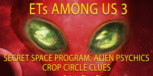 ETs Among Us 3: Secret Space Program, Alien Psychics & Crop Circle Clues (2016)