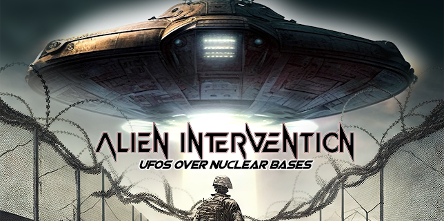 Alien Intervention: UFO's Over Nuclear Bases (2026)