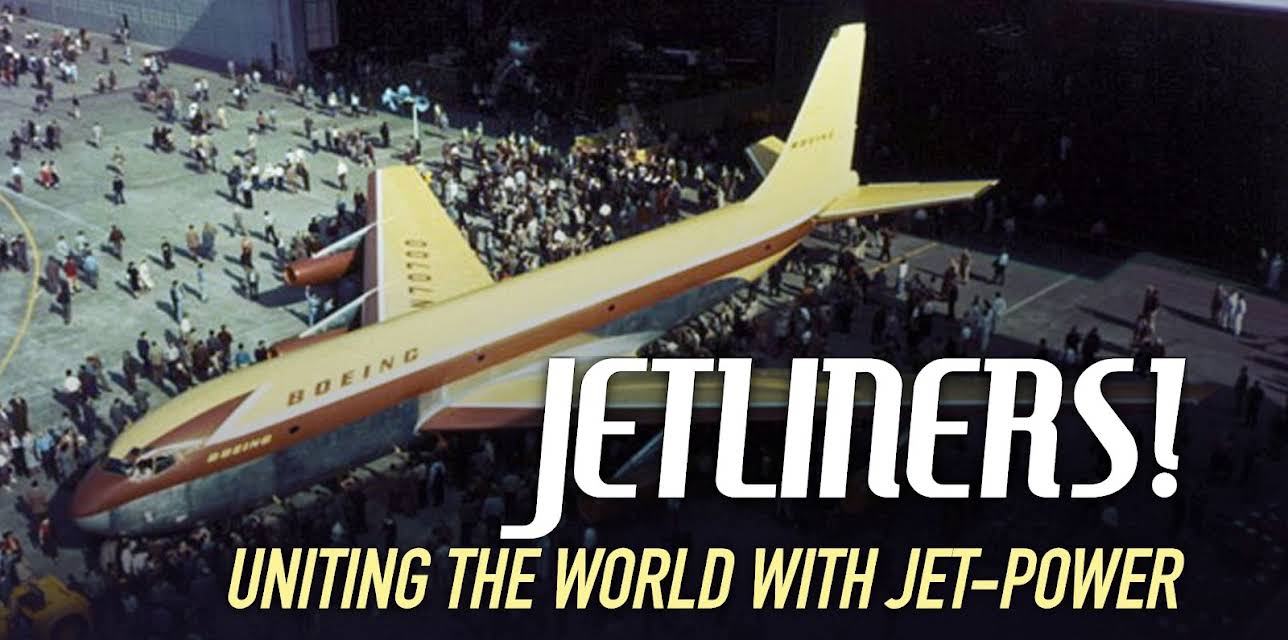 Jetliners! Uniting the World With Jet-power (2018)