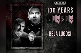 100 Years of Horror: Bela Lugosi