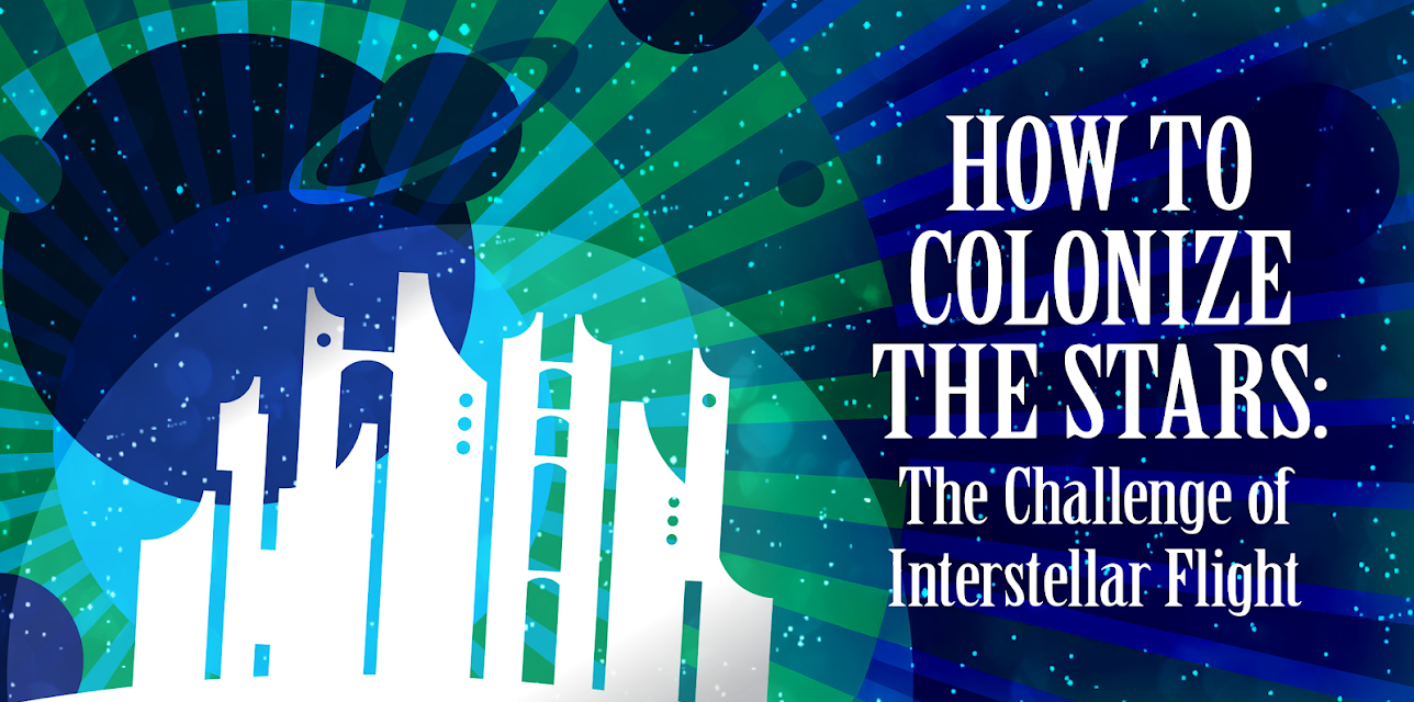 How to Colonize the Stars: The Challenge of Interstellar Flight (2009)