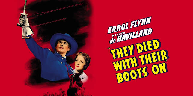 They Died With Their Boots On (1941)