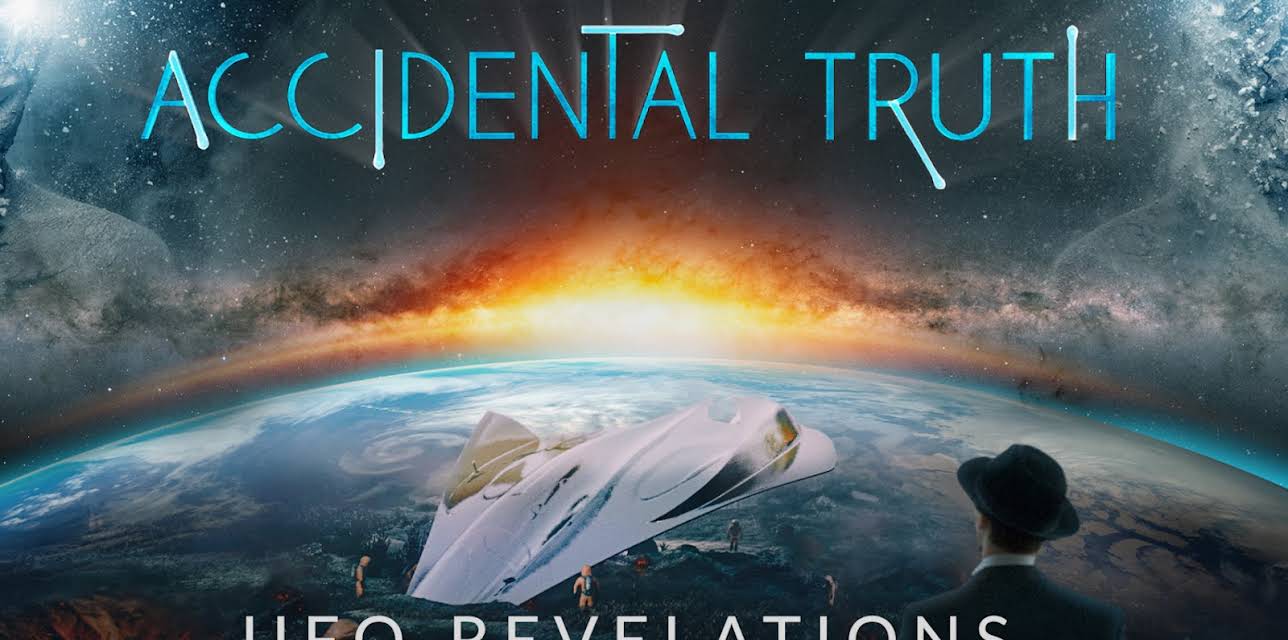 Accidental Truth - UFO Revelations (2023)