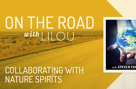 On the Road with Lilou: Collaborating with Nature Spirits with Steven Farmer