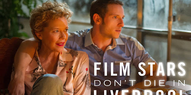 Film Stars Don't Die In Liverpool (2017)