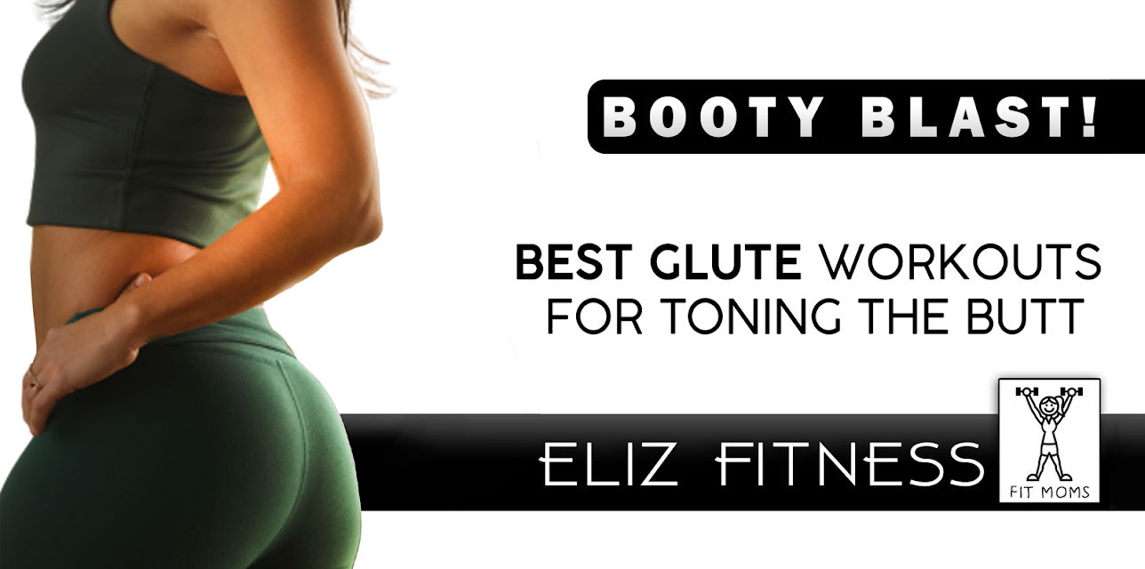 Booty Blast! Best Glute Workouts for Toning the Butt | Eliz Fitness with Fit Moms
