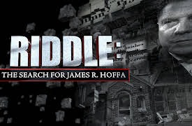 Riddle: The Search for James R. Hoffa Season 1: Part 1: The Search For James R. Hoffa