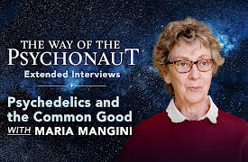 The Way of the Psychonaut: Extended Interviews: Psychedelics and the Common Good