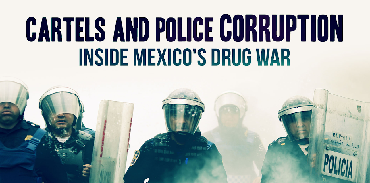Cartels and Police Corruption: Inside Mexico's Drug War (2013)